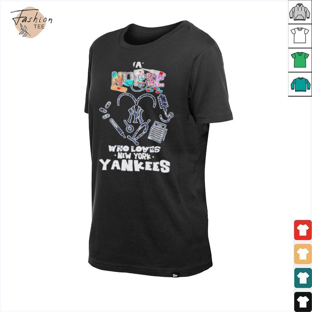 A Nurse Who Loves New York Yankees T shirts A Nurse Who Loves New York Yankees T shirts