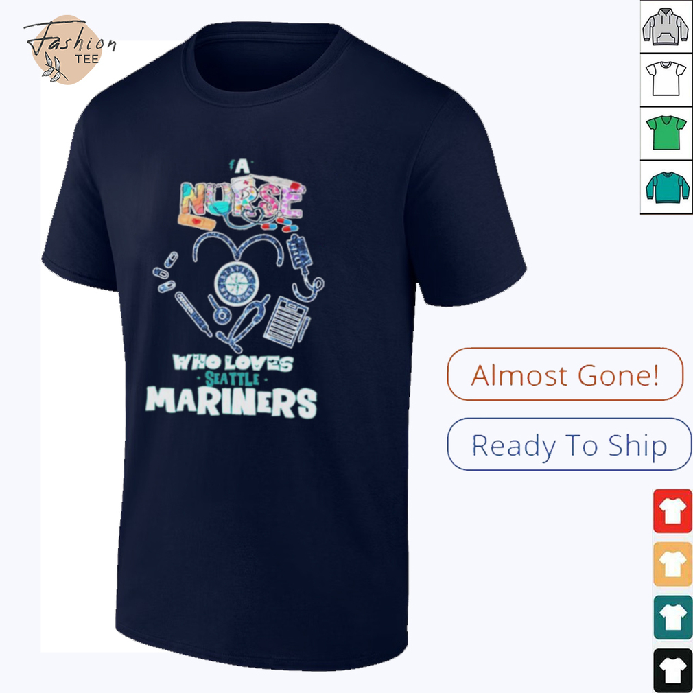 A Nurse Who Loves Seattle Mariners T shirts A Nurse Who Loves Seattle Mariners T shirts