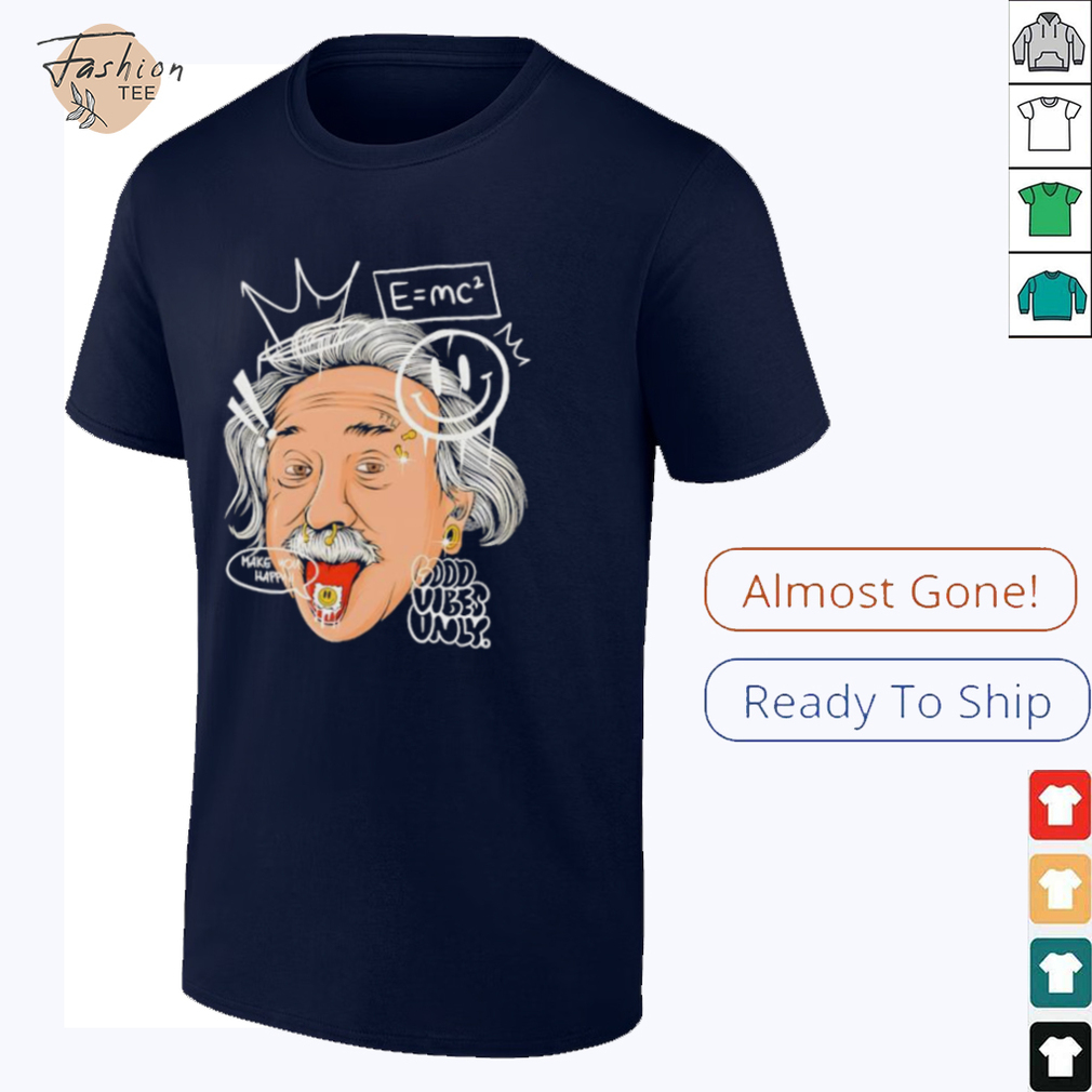Albert Einstein cartoon face make you happy good vibes only shirt Albert Einstein cartoon face make you happy good vibes only shirt