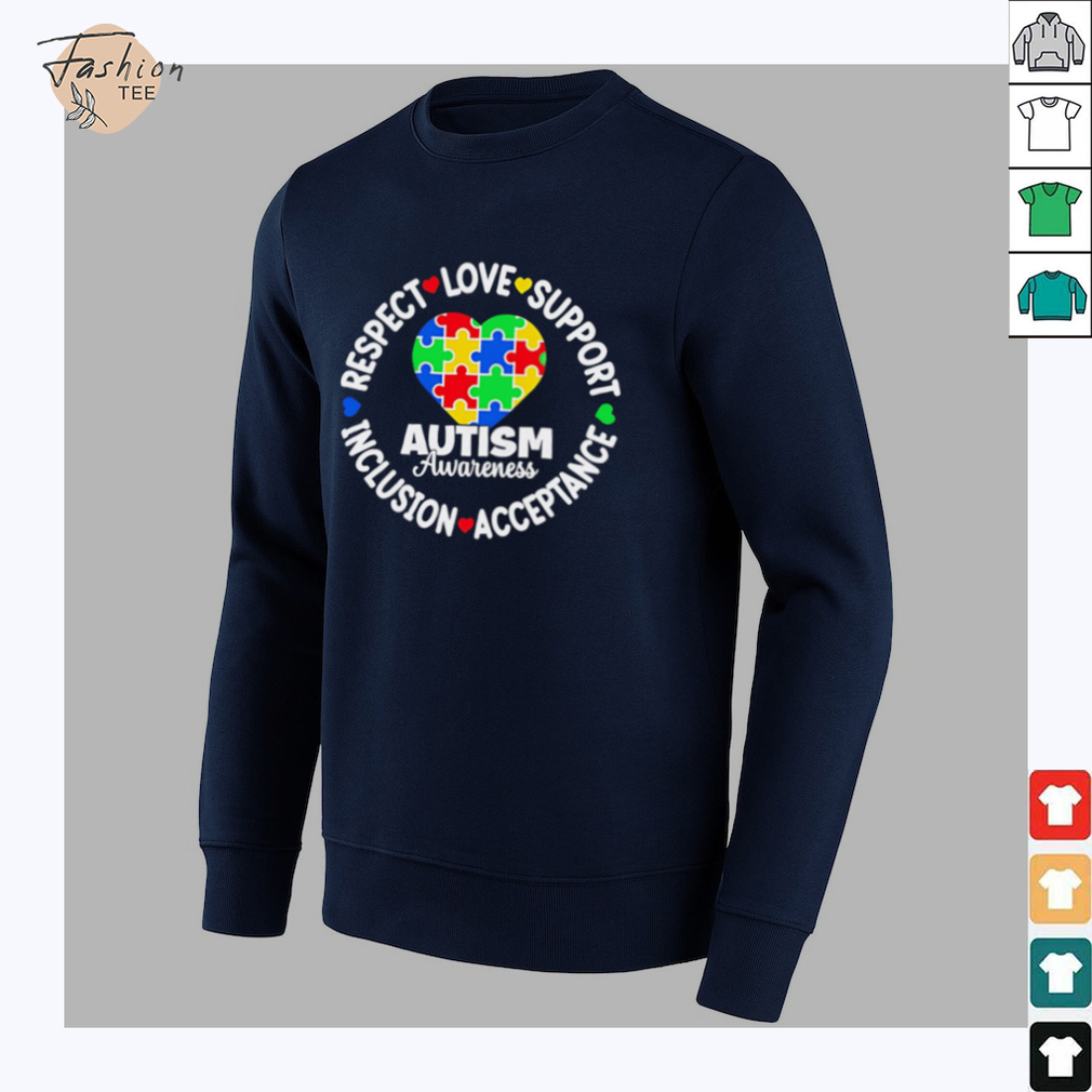 Autism Respect Love Support Inclusion Acceptance shirt Autism Respect Love Support Inclusion Acceptance shirt