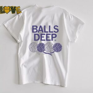 Balls Deep T Shirts