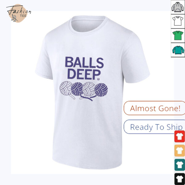 Balls Deep T Shirts