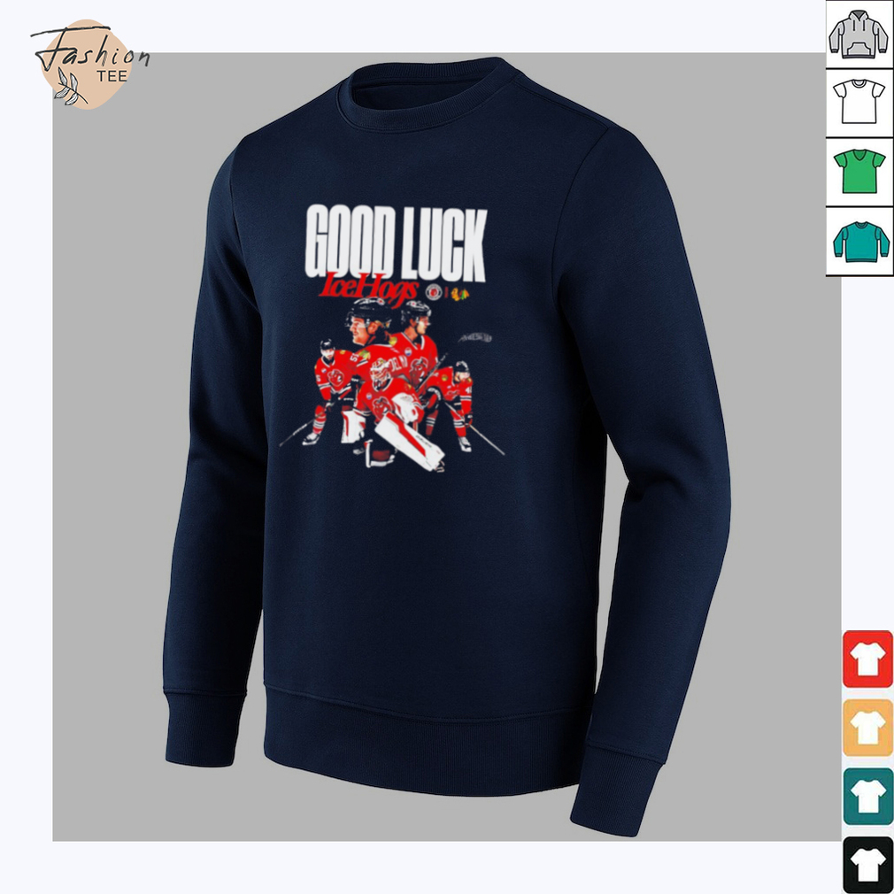 Chicago Blackhawks good luck icehogs poster shirt Chicago Blackhawks good luck icehogs poster shirt