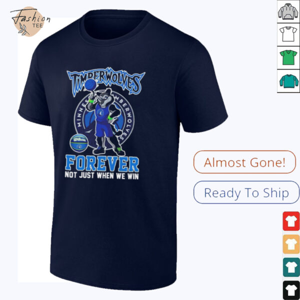 Minnesota Timberwolves basketball forever not just when we win mascot shirt
