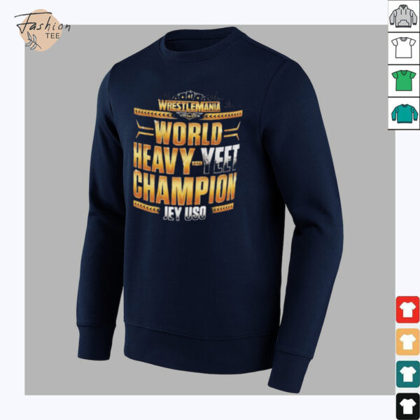 Official Jey Uso World Heavy Yeet Champions WrestleMania 41 Winner T shirts