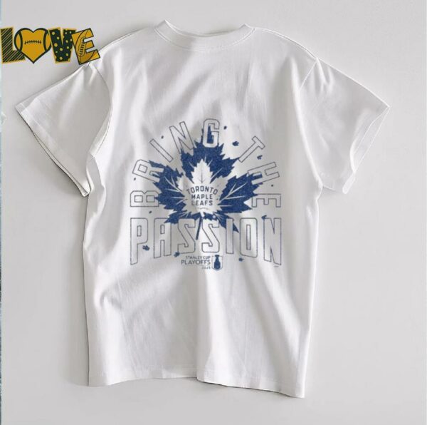 Official Toronto Maple Leafs Bring The Passion 2025 Stanley Cup Playoffs Slogan T Shirts