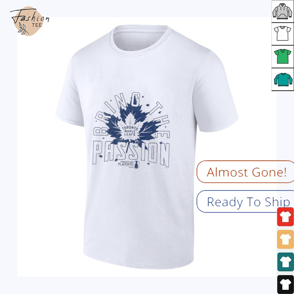Official Toronto Maple Leafs Bring The Passion 2025 Stanley Cup Playoffs Slogan T Shirts Official Toronto Maple Leafs Bring The Passion 2025 Stanley Cup Playoffs Slogan T Shirts