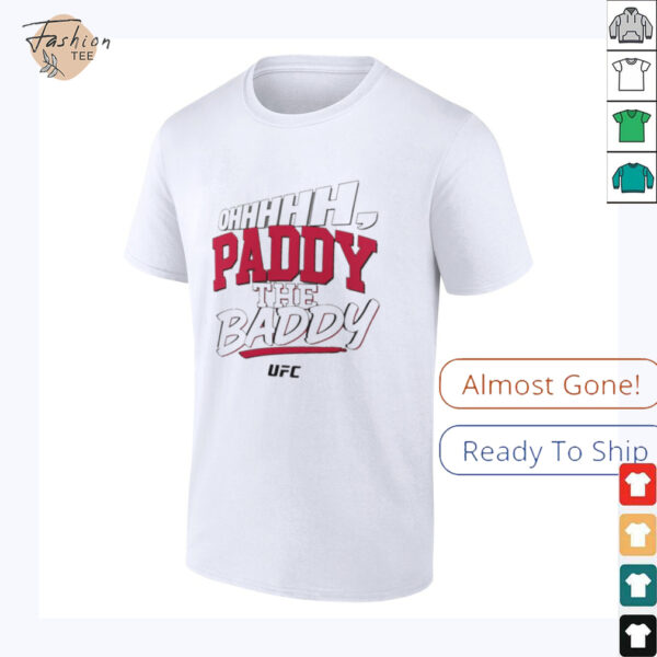 Paddy Pimblett Oh Paddy The Baddy Fighter UFC text shirt