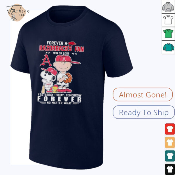 Peanuts forever a Razorbacks fan win or lose yesterday today tomorrow baseball shirt