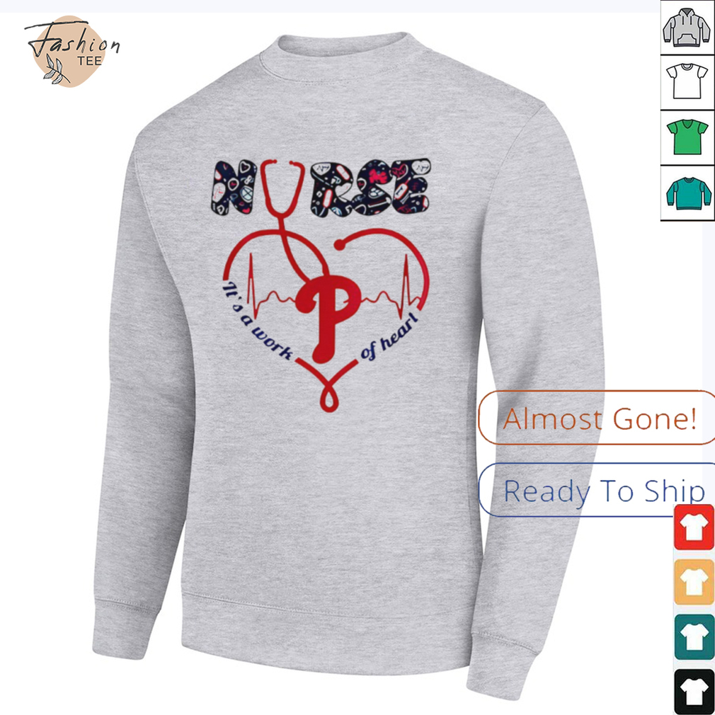 Philadelphia Phillies Nurses it’s a work of heart 2025 shirt Philadelphia Phillies Nurses it’s a work of heart 2025 shirt