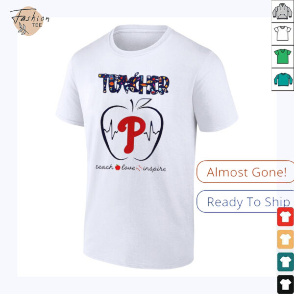 Philadelphia Phillies teacher teach love inspire 2025 shirt