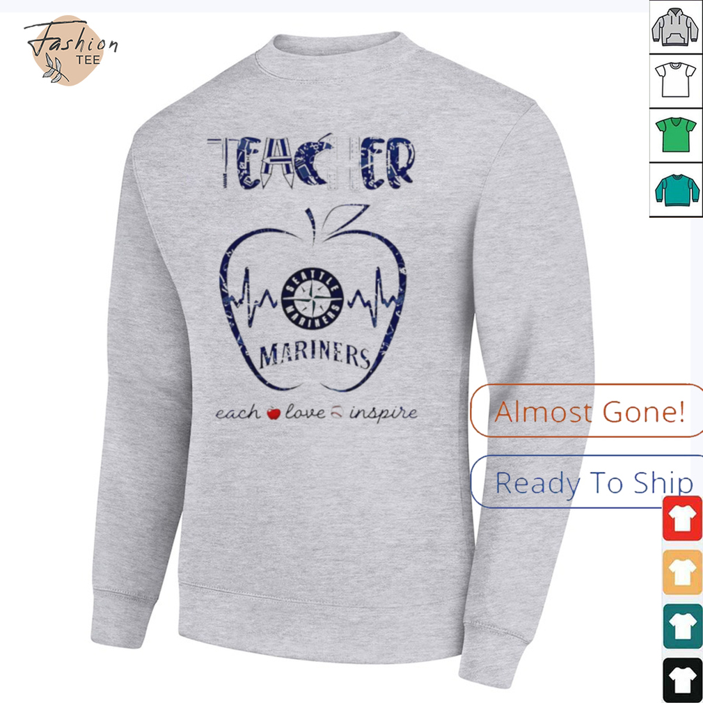 Seattle Mariners teacher teach love inspire 2025 shirt Seattle Mariners teacher teach love inspire 2025 shirt