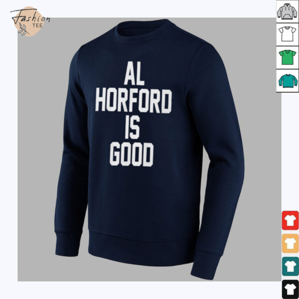 Al Horford Is Good T Shirt