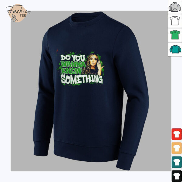 Alisha Edwards do you wanna know something shirt