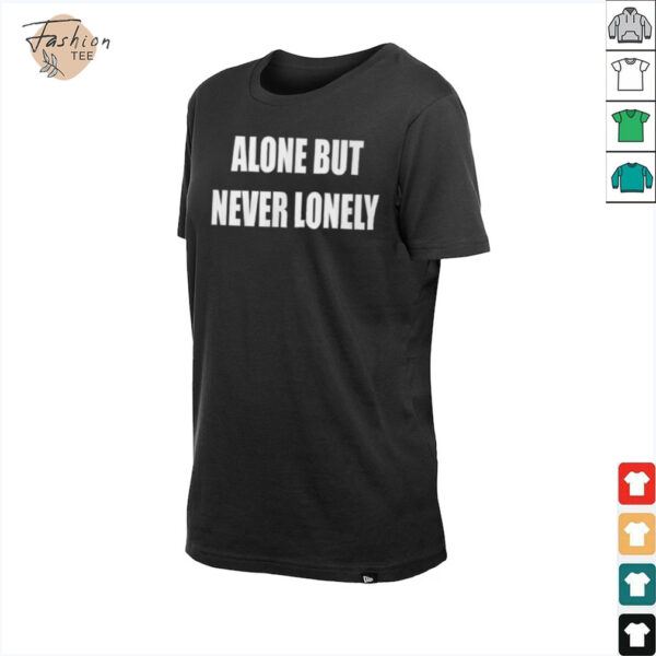 Alone But Never Lonely T Shirt