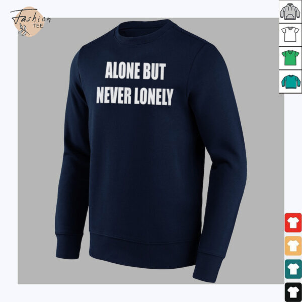 Alone But Never Lonely T Shirt