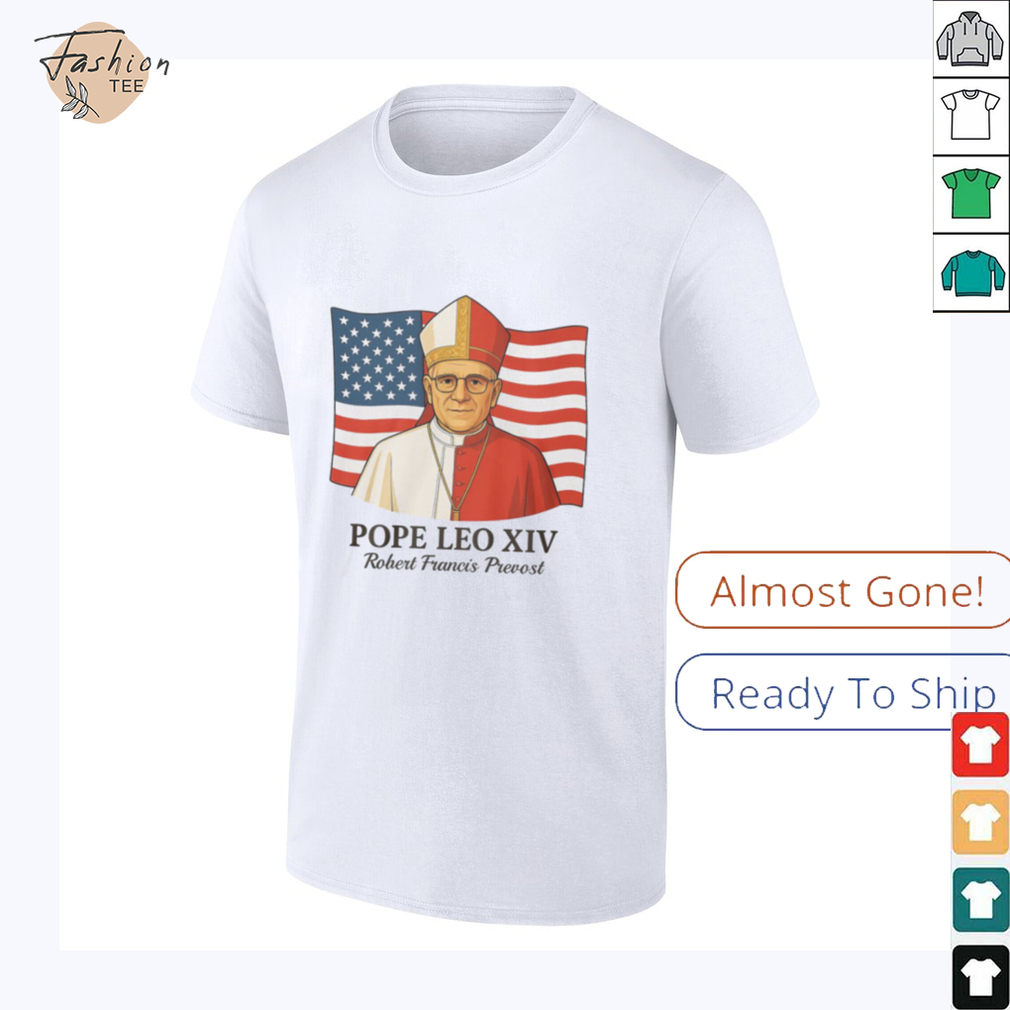 American Pope Leo XIV May 8th 2025 Robert Francis Prevost Shirt American Pope Leo XIV May 8th 2025 Robert Francis Prevost Shirt