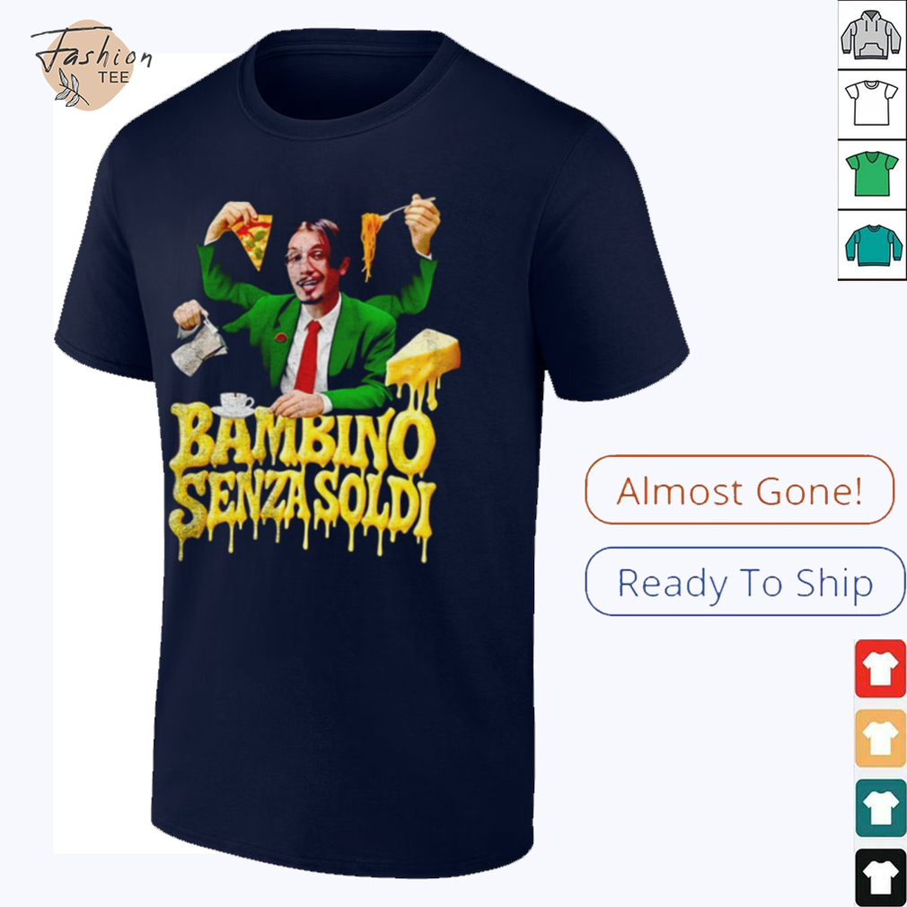 Bbnomoney Bambino Senza Soldi shirt Bbnomoney Bambino Senza Soldi shirt
