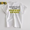 Biggest slut at the Waffle House shirt