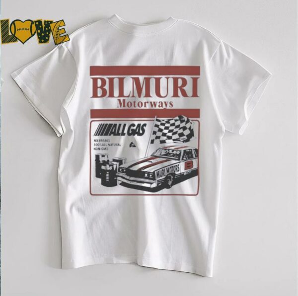 Bilmuri Motorways All Gas no breaks 100 percent all natural non gmo shirt