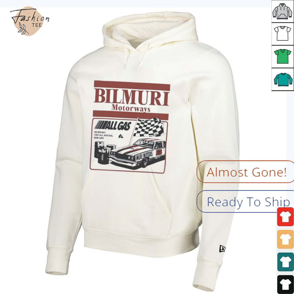 Bilmuri Motorways All Gas no breaks 100 percent all natural non gmo shirt Bilmuri Motorways All Gas no breaks 100 percent all natural non gmo shirt