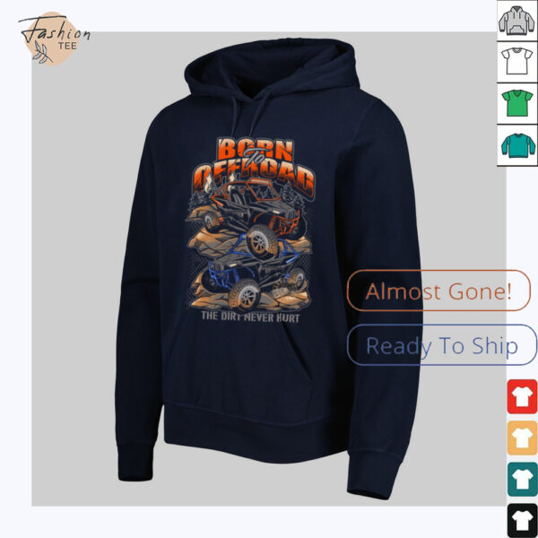 Born To Offroad The Dirt Never Hurt Shirt