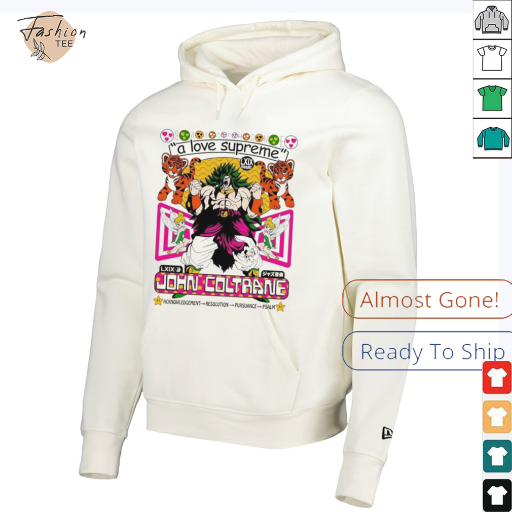 Broly Dragon Ball John Coltrane A Love Supreme Acknowledgement Resolution Pursuance Psalm Brian Robert Jones T shirts Broly Dragon Ball John Coltrane A Love Supreme Acknowledgement Resolution Pursuance Psalm Brian Robert Jones T shirts