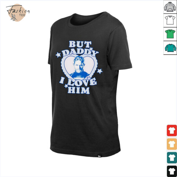 But Daddy I love Him John Walker shirt