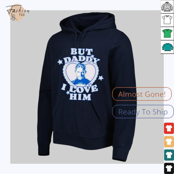 But Daddy I love Him John Walker shirt
