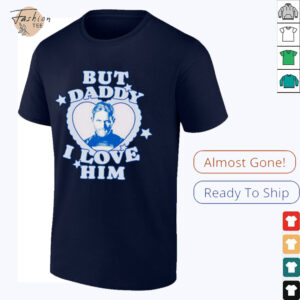 But Daddy I love Him John Walker shirt
