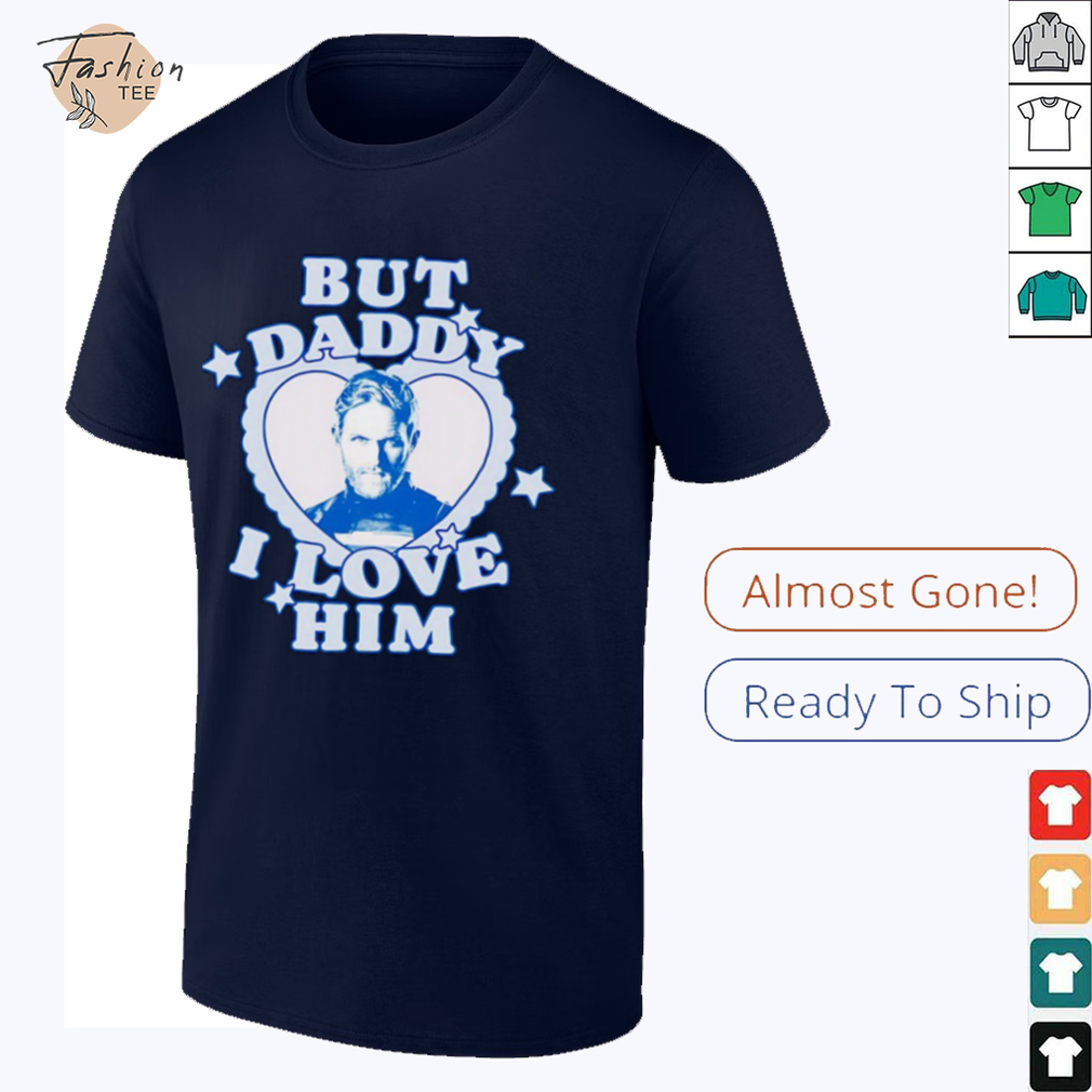 But Daddy I love Him John Walker shirt But Daddy I love Him John Walker shirt