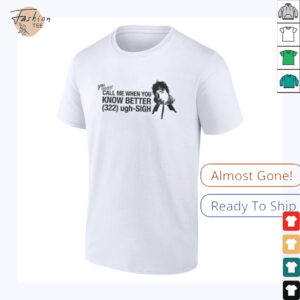 Call Me When You Know Better Shirt