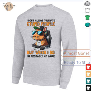Capybara I don’t always tolerate stupid people but when I do I’m probably at work shirt