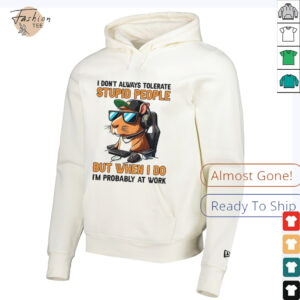 Capybara I don’t always tolerate stupid people but when I do I’m probably at work shirt