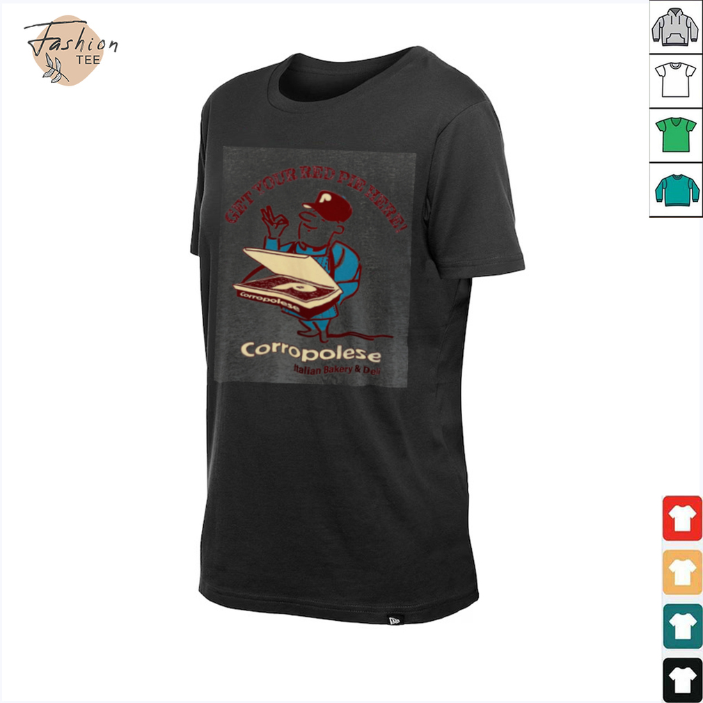 Corropolese Get Your Red Pie Here T Shirt Corropolese Get Your Red Pie Here T Shirt