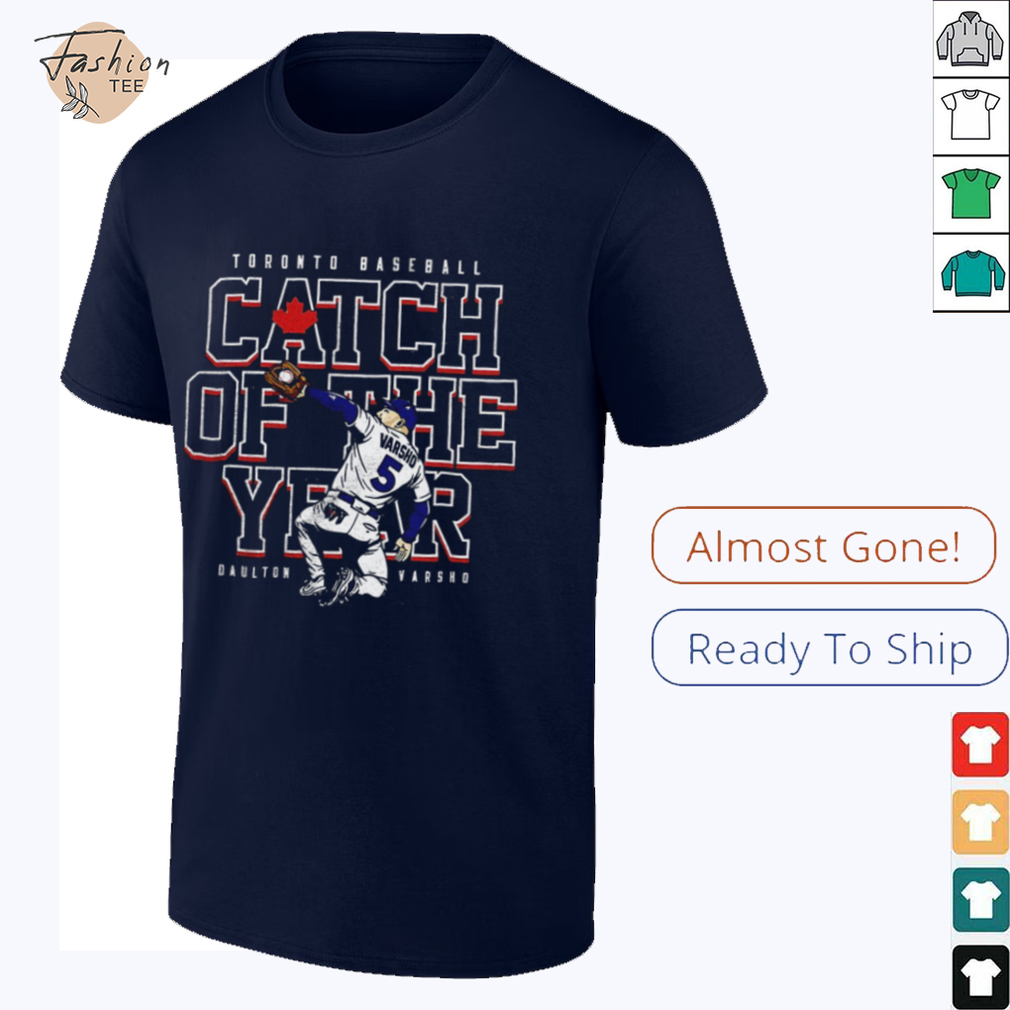 Daulton Varsho Toronto Blue Jays baseball player catch of the year shirt Daulton Varsho Toronto Blue Jays baseball player catch of the year shirt