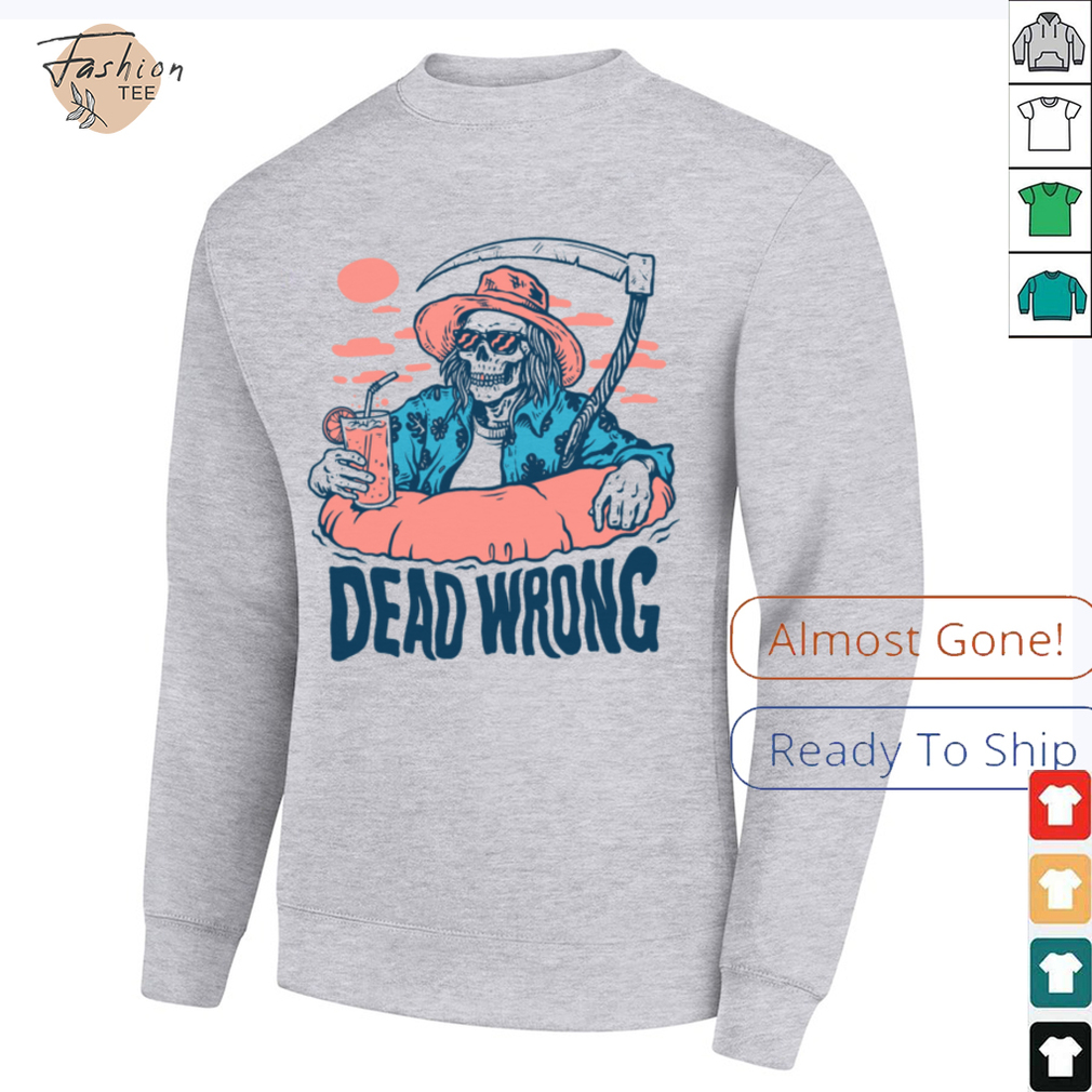 Dead Wrong Summer Grim Reaper T Shirt Dead Wrong Summer Grim Reaper T Shirt