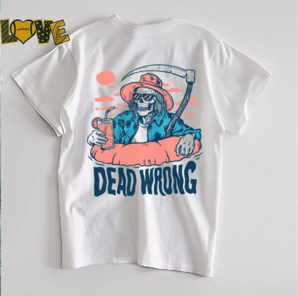 Dead Wrong Summer Grim Reaper T Shirt