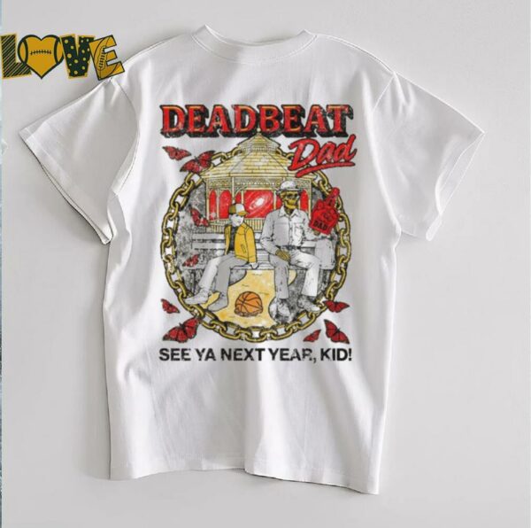 Deadbeat Dad See Ya Next Year, Kid T shirts