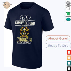 Denver Nuggets God First Family Second Then Basketball Shirt