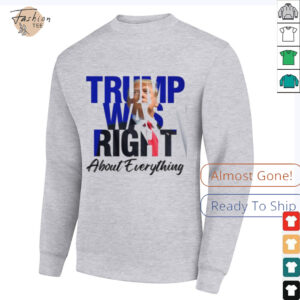 Donald Trump Trump Was Right About Everything Unisex T Shirt
