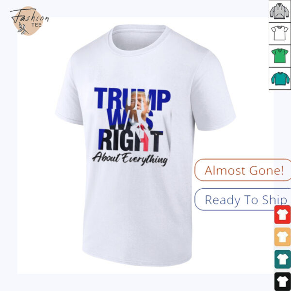 Donald Trump Trump Was Right About Everything Unisex T Shirt