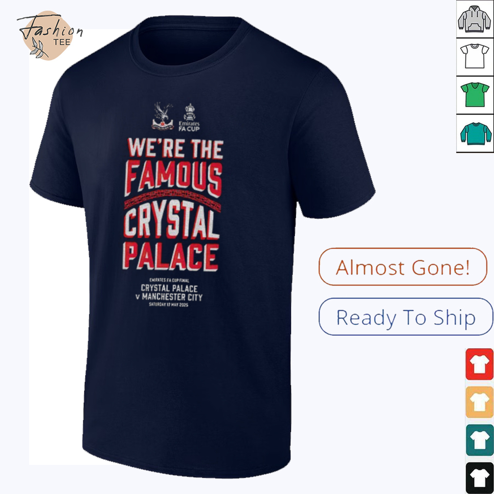 FA Cup Emirates We’re The Famous Crystal Palace Final shirt FA Cup Emirates We’re The Famous Crystal Palace Final shirt