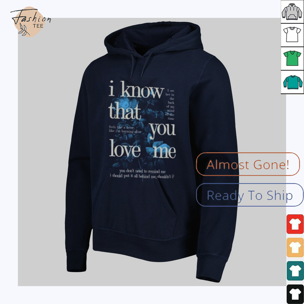 Fan Inspired I Know That You Love Me T Shirt Fan Inspired I Know That You Love Me T Shirt