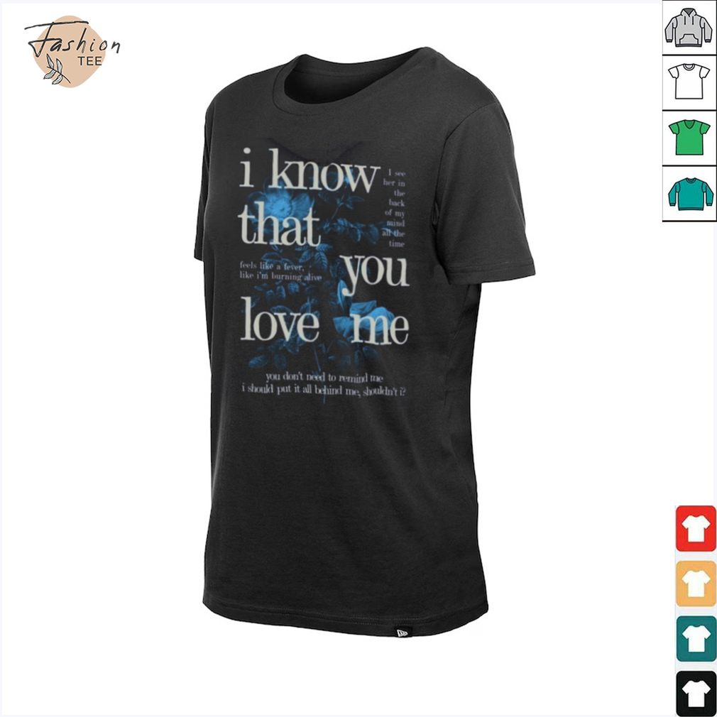 Fan Inspired I Know That You Love Me T Shirt Fan Inspired I Know That You Love Me T Shirt