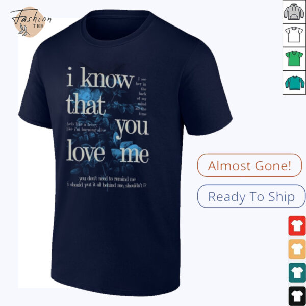 Fan Inspired I Know That You Love Me T Shirt