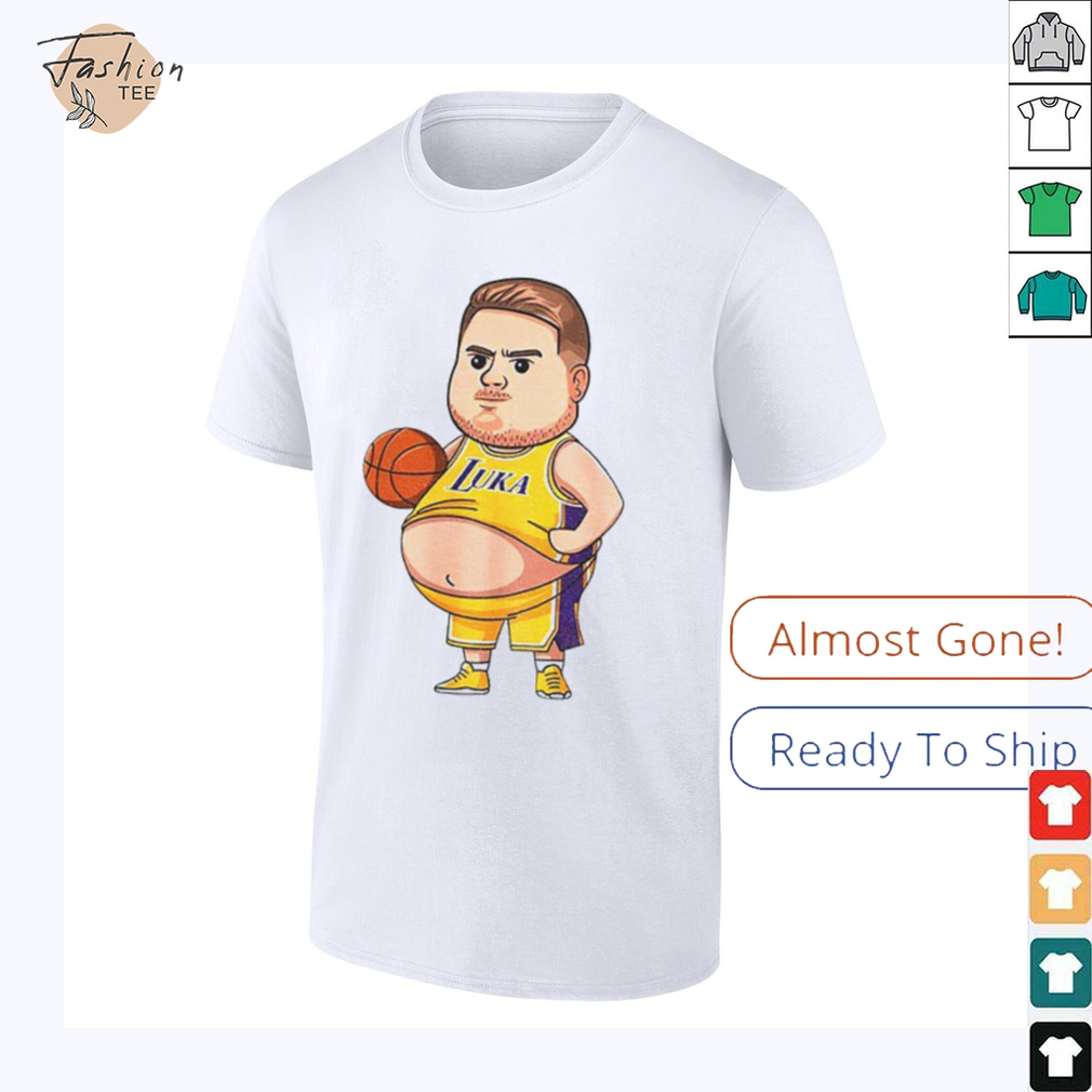 Fat Luka Doncic Los Angeles Lakers NBA Basketball Funny shirt Fat Luka Doncic Los Angeles Lakers NBA Basketball Funny shirt