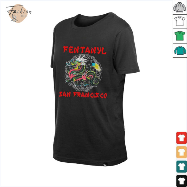 Fentanyl San Francisco Dragon T shirts