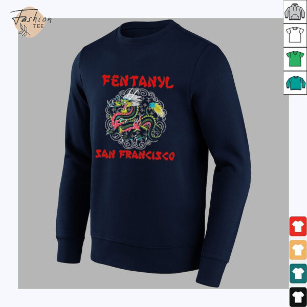 Fentanyl San Francisco Dragon T shirts