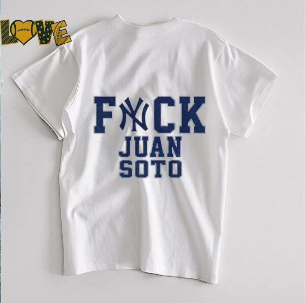 Fuck Juan Soto Yankees Baseball fan shirt